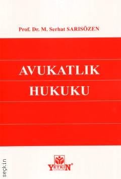 Avukatlık Hukuku Prof. Dr. M. Serhat Sarısözen  - Kitap