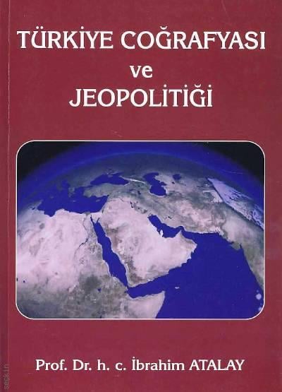 Türkiye Coğrafyası ve Jeopolitiği Prof. Dr. İbrahim Atalay  - Kitap