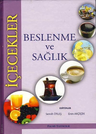 İçecekler, Beslenme ve Sağlık Prof. Dr. Semih Ötleş, Dr. Eren Akçiçek  - Kitap