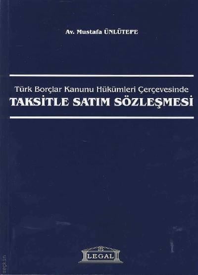 Türk Borçlar Kanunu Hükümleri Çerçevesinde Taksitle Satım Sözleşmesi Mustafa Ünlütepe  - Kitap
