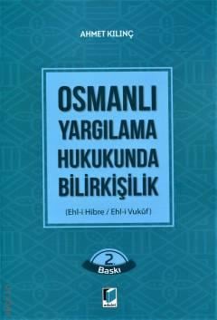 Osmanlı Yargılama Hukukunda Bilirkişilik (Ehl–i Hibre / Ehl–i Vukuf) Ahmet Kılınç  - Kitap