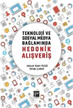 Teknoloji ve Sosyal Medya Bağlamında Hedonik Alışveriş Selçuk Yasin Yıldız, Serap Çabuk  - Kitap