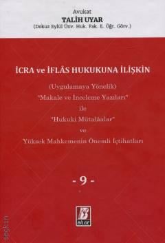 İcra ve İflas Hukukuna İlişkin "Hukuki Mütalaalar" ve Yüksek Mahkemenin Önemli İçtihatları (9. Cilt) Av. Talih Uyar  - Kitap