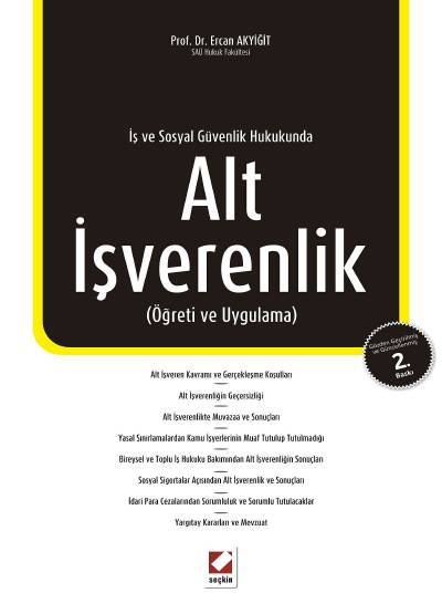 İş ve Sosyal Güvenlik Hukukunda Alt İşverenlik (Öğreti ve Uygulama) Prof. Dr. Ercan Akyiğit  - Kitap