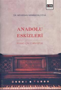 Anadolu Eskizleri: Piyano İçin 12 Minyatür Mehriban Mammadaliyeva  - Kitap
