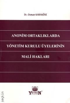 Anonim Ortaklıklarda Yönetim Kurulu Üyelerinin Mali Hakları Dr. Osman Karaköse  - Kitap
