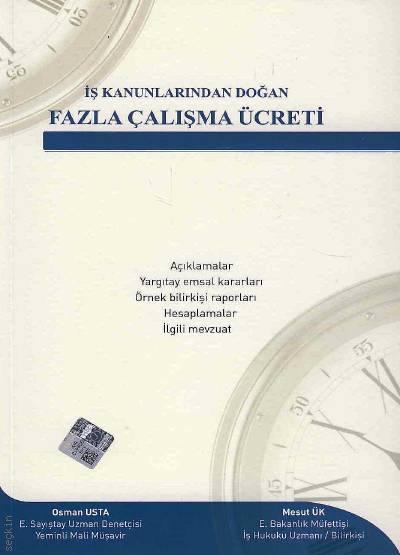 İş Kanunlarından Doğan Fazla Çalışma Ücreti Osman Usta, Mesut Ük  - Kitap