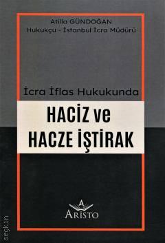 İcra İflas Hukukunda Haciz ve Hacze İştirak Atilla Gündoğan  - Kitap
