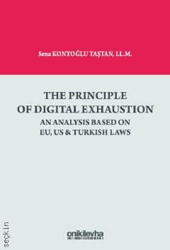 The Principle Of Digital Exhaustion An Analysis Based on EU, US & Turkish Laws
