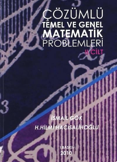 Temel ve Genel Matematik Problemleri Cilt:2 İsmail Gök, H. Hilmi Hacısalihoğlu