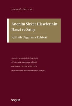 Anonim Şirket Hisselerinin Haczi ve Satışı İçtihatlı Uygulama Rehberi  Av. LL.M. Birsen Ülken  - Kitap