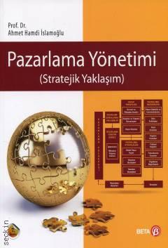 Pazarlama Yönetimi (Stratejik Yaklaşım) Prof. Dr. Ahmet Hamdi İslamoğlu  - Kitap