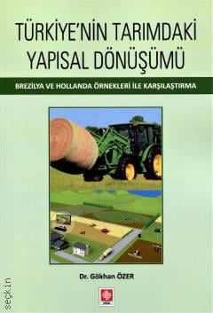 Türkiye'nin Tarımdaki Yapısal Dönüşümü Brezilya ve Hollanda Örnekleri İle Karşılaştırılması Dr. Gökhan Özer  - Kitap
