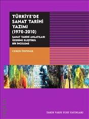 Türkiye'de Sanat Tarihi Yazımı (1970–2010) Ceren Özpınar  - Kitap