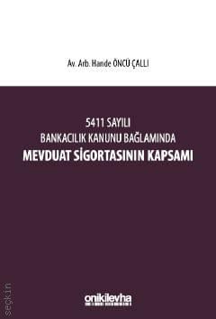 5411 Sayılı Bankacılık Kanunu Bağlamında Mevduat Sigortasının Kapsamı Hande Öncü Çallı  - Kitap