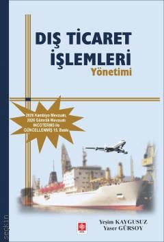Dış Ticaret İşlemleri Yönetimi Yaser Gürsoy, Yeşim Kaygusuz  - Kitap