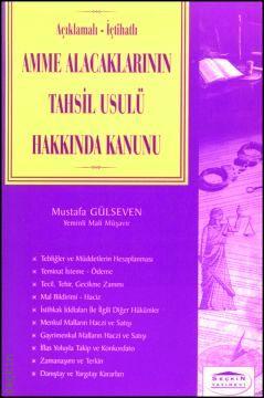 Açıklamalı – İçtihatlı Amme Alacaklarının Tahsil Usulü Hakkında Kanun Mustafa Gülseven  - Kitap