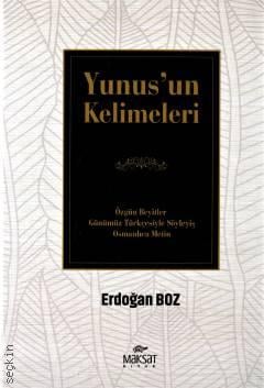 Yunus'un Kelimeleri Özgün Beyitler Günümüz Türkçesiyle Söyleyiş Osmanlıca Metin Erdoğan Boz  - Kitap