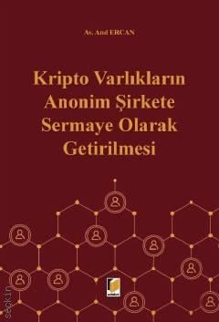 Kripto Varlıkların Anonim Şirkete Sermaye Olarak Getirilmesi Av. Anıl Ercan  - Kitap