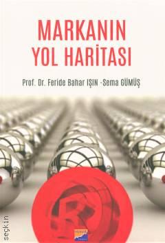 Markanın Yol Haritası Prof. Dr. Feride Bahar Işın, Sema Gümüş  - Kitap