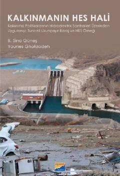 Kalkınmanın HES Hali Kalkınma Politikalarının Hidroelektrik Santralleri Üzerinden Uygulanışı; Tunceli Uzunçayır Baraj ve HES Örneği B. Sina Güneş, Younes Gholizadeh  - Kitap