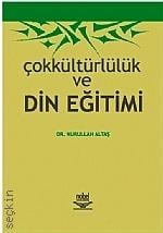 Çokkültürlülük ve Din Eğitimi Dr. Nurullah Altaş  - Kitap