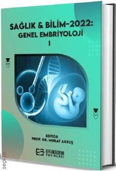 Sağlık & Bilim 2022 Genel Embriyoloji –1 Murat Akkuş  - Kitap