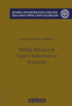 Elbirliği Mülkiyetinde Eşyanın Kullanılması ve Korunması Abdullah Furkan Korkmaz