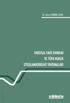 Yargısal Emir Kavramı ve Türk Hukuk Uygulamasındaki Yansımaları Dr. Burcu Erdinç Tavil  - Kitap