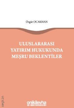 Uluslararası Yatırım Hukukunda Meşru Beklentiler Özgür Ocakhan