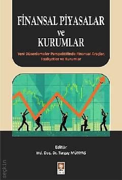 Finansal Piyasalar ve Kurumlar Yrd. Doç. Dr. Turgay Münyas  - Kitap
