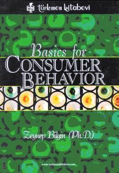 Basics for Consumer Behavior F. Zeynep Bilgin  - Kitap