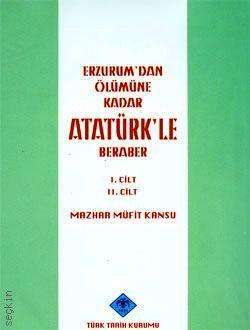 Erzurum'dan Ölümüne Kadar Atatürk'le Beraber
 (2 Cilt) Mazhar Müfit Kansu  - Kitap