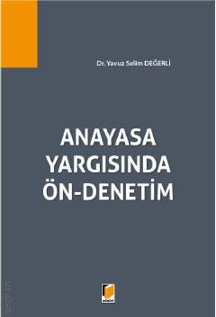 Anayasa Yargısında Ön–Denetim Dr. Yavuz Selim Değerli  - Kitap