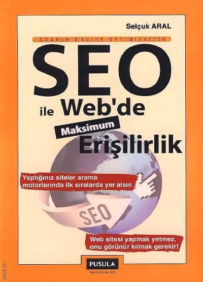 Search Engine Optimization SEO ile Web'de Maksimum Erişilirlik Selçuk Aral  - Kitap