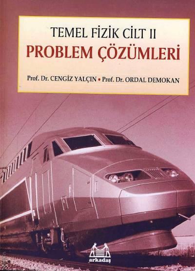 Temel Fizik Cilt:II Problem Çözümleri Prof. Dr. Cengiz Yalçın, Prof. Dr. Ordal Demokan  - Kitap