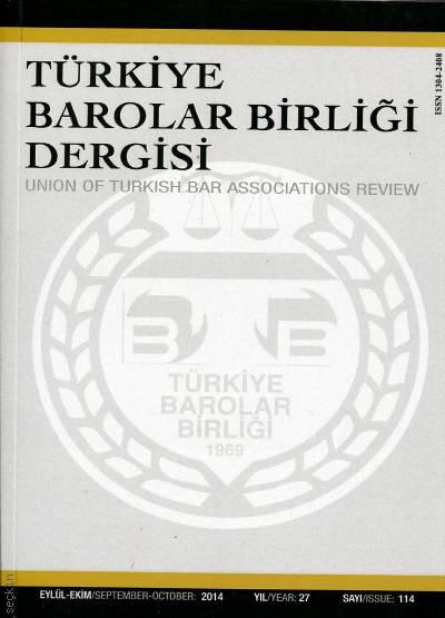 Türkiye Barolar Birliği Dergisi – Sayı:114 Eylül – Ekim 2014 Teoman Ergül 