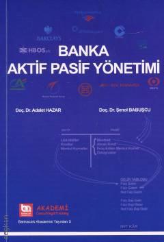 Banka Aktif Pasif Yönetimi Doç. Dr. Adalet Hazar, Doç. Dr. Şenol Babuşcu  - Kitap