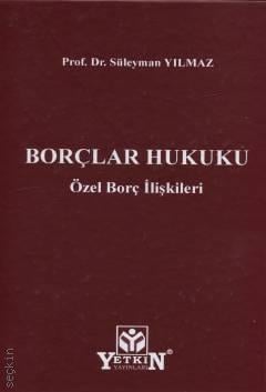 Borçlar Hukuku Özel Borç İlişkileri Prof. Dr. Süleyman Yılmaz  - Kitap