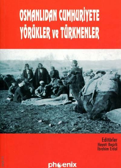 Osmanlıdan Cumhuriyete Yörükler ve Türkmenler Hayati Beşirli, İbrahim Erdal