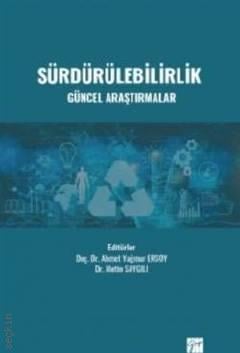 Sürdürülebilirlik Güncel Araştırmalar Doç. Dr. Ahmet Yağmur Ersoy, Dr. Metin Saygılı  - Kitap