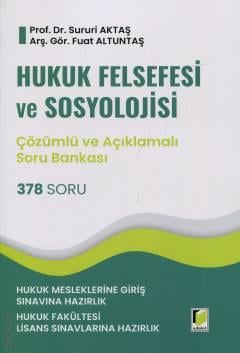 (Çözümlü ve Açıklamalı)  Hukuk Felsefesi ve Sosyolojisi  Soru Bankası Hukuk Mesleklerine Giriş Sınavına Hazırlık Prof. Dr. Sururi Aktaş, Arş. Gör. Fuat Altuntaş  - Kitap