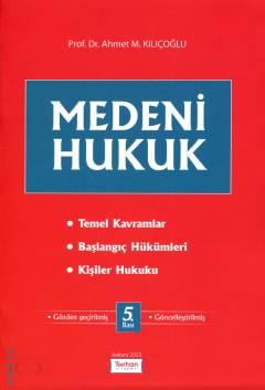 Medeni Hukuk Prof. Dr. Ahmet M. Kılıçoğlu  - Kitap