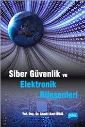 Siber Güvenlik ve Elektronik Bileşenleri Yrd. Doç. Dr. Ahmet Naci Ünal  - Kitap
