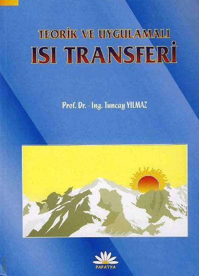 Teorik ve Uygulamalı Isı Transferi Prof. Dr. Tuncay Yılmaz  - Kitap