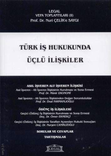 Legal Vefa Toplantıları (II) Prof.Dr. Nuri Çelik'e Saygı Türk İş Hukukunda Üçlü İlişkiler Mehmet Uçum  - Kitap