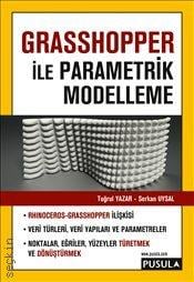 Grasshopper İle Parametrik Modelleme 265 Örnek Kod İle Birlikte Serkan Uysal, Tuğrul Yazar  - Kitap