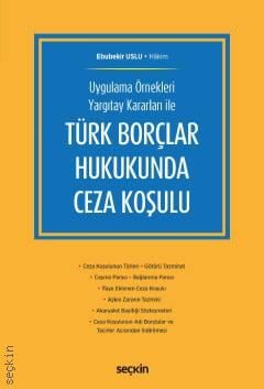 Uygulama Örnekleri Yargıtay Kararları ile Türk Borçlar Hukukunda Ceza Koşulu Ebubekir Uslu  - Kitap