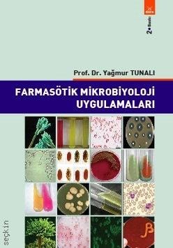 Farmasötik Mikrobiyoloji Uygulamalari Prof. Dr. Yağmur Tunalı  - Kitap