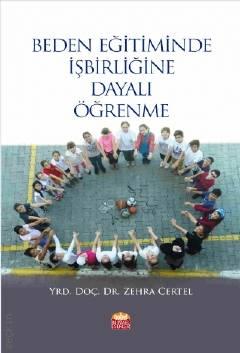 Beden Eğitiminde İşbirliğine Dayalı Öğrenme Yrd. Doç. Dr. Zehra Certel  - Kitap